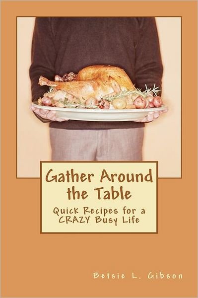 Cover for Betsie L Morris - Gibson · Gather Around the Table (Paperback Bog) (2012)