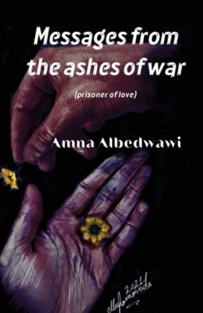 Amna Albedwawi · Messages from the Ashes of War (Book) (2022)