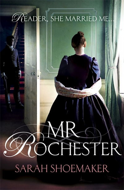 Cover for Sarah Shoemaker · Mr Rochester: A gorgeous retelling of one of the greatest love stories of all time (Paperback Book) (2017)