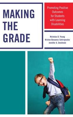 Cover for Nicholas D. Young · Making the Grade: Promoting Positive Outcomes for Students with Learning Disabilities (Hardcover Book) (2018)