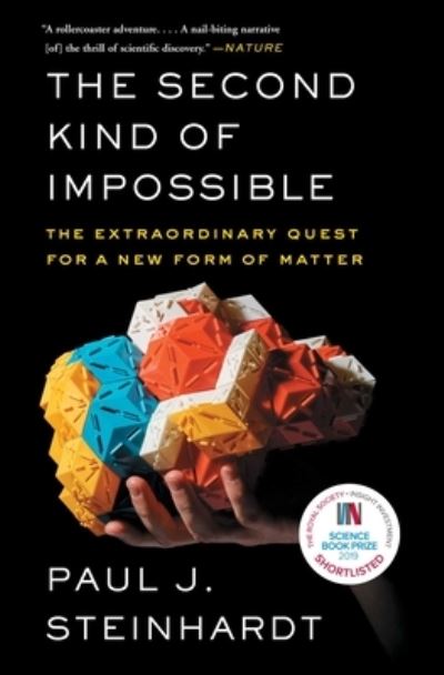 Cover for Paul Steinhardt · The Second Kind of Impossible: The Extraordinary Quest for a New Form of Matter (Paperback Book) (2020)