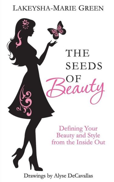 Cover for Lakeysha-marie Green · The Seeds of Beauty: Defining Your Beauty and Style from the Inside out (Paperback Book) (2013)