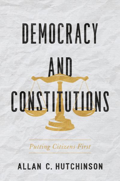 Cover for Allan C. Hutchinson · Democracy and Constitutions: Putting Citizens First - UTP Insights (Paperback Book) (2021)