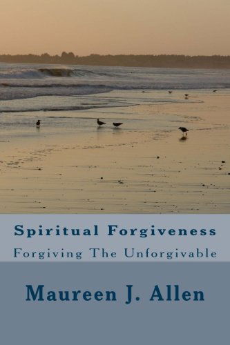 Cover for Maureen J. Allen · Spiritual Forgiveness: Forgiving the Unforgivable (Paperback Book) (2013)