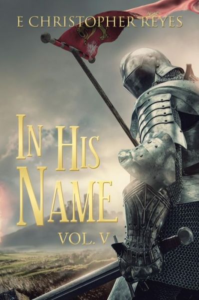 Cover for E Christopher Reyes · In His Name Vol. V (Paperback Book) (2018)
