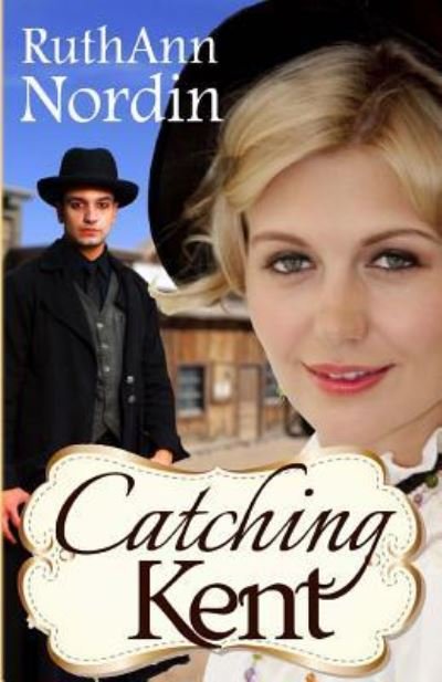 Cover for Ruth Ann Nordin · Catching Kent (Taschenbuch) (2013)