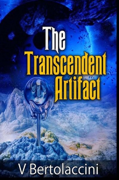 Cover for V Bertolaccini · The Transcendent Artifact (Paperback Book) (2013)