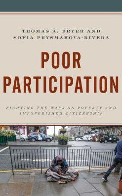 Cover for Thomas A. Bryer · Poor Participation: Fighting the Wars on Poverty and Impoverished Citizenship - Democratic Dilemmas and Policy Responsiveness (Hardcover Book) (2018)