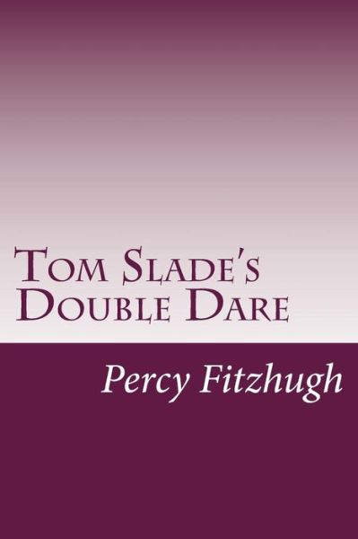 Cover for Percy Keese Fitzhugh · Tom Slade's Double Dare (Paperback Book) (2014)