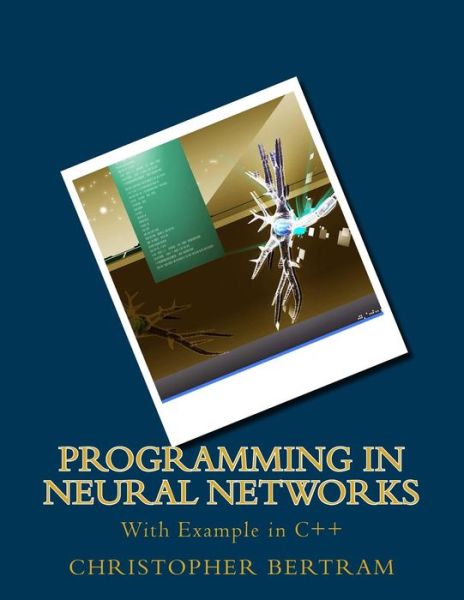 Cover for Christopher Bertram · Programming in Neural Networks: with Example in C++ (Paperback Bog) (2014)