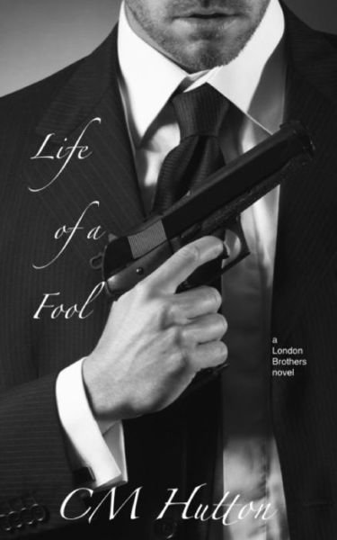 Cover for Cm Hutton · Life of a Fool (London Brothers) (Volume 2) (Paperback Bog) (2014)