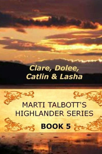 Cover for Marti Talbott · Marti Talbott's Highlander Series 5 (Clare, Dolee, Catlin &amp; Lasha) (Paperback Book) (2014)