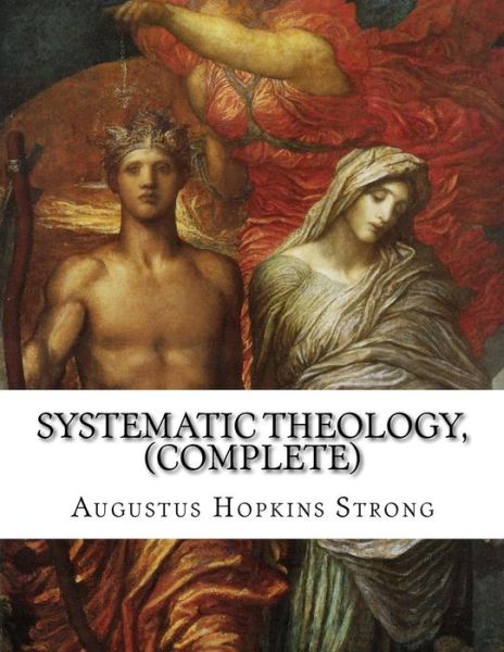 Cover for Augustus Hopkins Strong · Systematic Theology, (Complete) (Paperback Book) (2014)