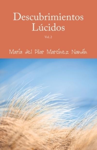Descubrimientos Lúcidos - María del Pilar Martínez Nandín - Books - Palibrio - 9781506550930 - September 13, 2023