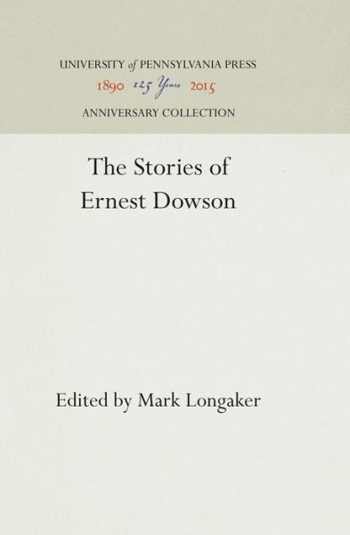Cover for Mark Longaker · The Stories of Ernest Dowson (Hardcover Book) (1947)