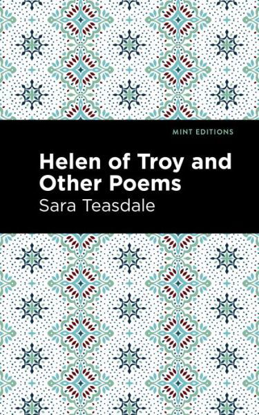 Cover for Sara Teasdale · Helen of Troy and Other Poems - Mint Editions (Taschenbuch) (2021)