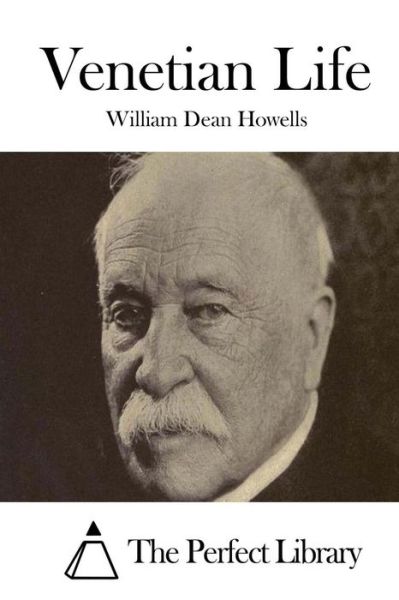 Venetian Life - William Dean Howells - Books - Createspace - 9781514269930 - June 7, 2015