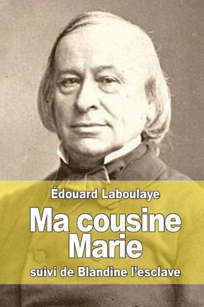 Cover for Edouard Laboulaye · Ma Cousine Marie: Suivi De Blandine L'esclave (Paperback Book) (2015)