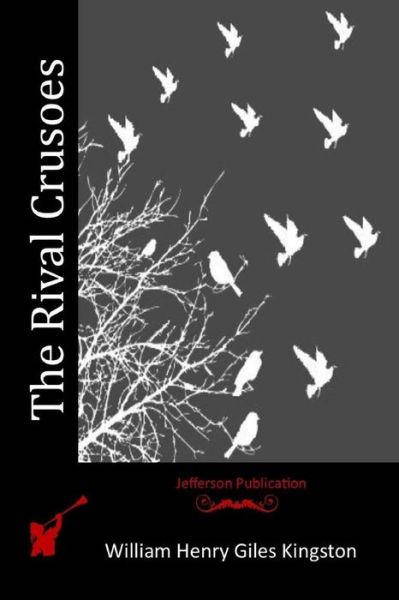 Cover for William Henry Giles Kingston · The Rival Crusoes (Paperback Book) (2015)