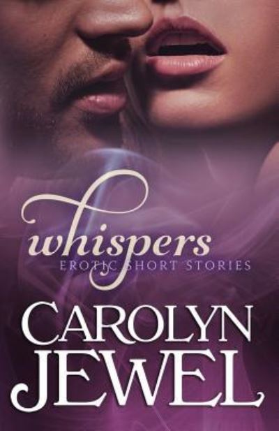 Whispers Collection 1 - Carolyn Jewel - Books - Createspace Independent Publishing Platf - 9781515080930 - July 14, 2015