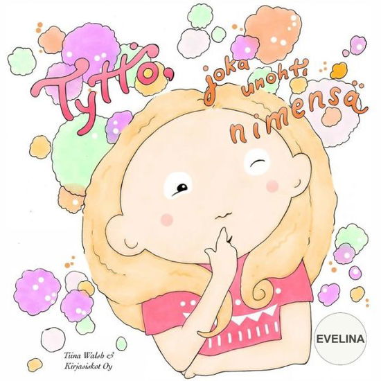 Cover for Tiina Walsh · Tyttoe, joka unohti nimensa EVELINA (Paperback Book) (2016)