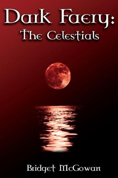 Cover for Bridget Mcgowan · Dark Faery Iii: the Celestials (Paperback Book) (2015)