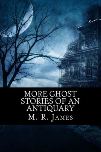 Cover for M R James · More Ghost Stories of an Antiquary (Taschenbuch) (2015)