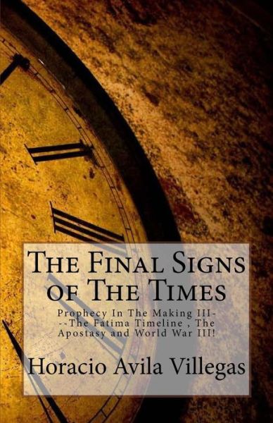 Cover for Horacio Avila Villegas · Final Signs of The End Time (Paperback Book) (2015)