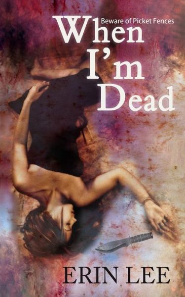 Cover for Erin Lee · When I'm Dead (Paperback Book) (2016)