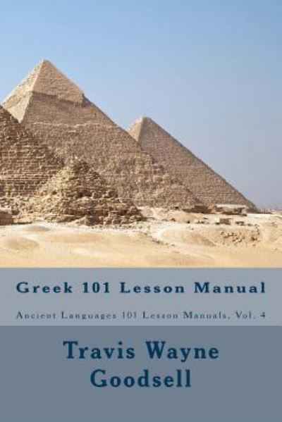 Cover for Travis Wayne Goodsell · Greek 101 Lesson Manual (Paperback Book) (2015)