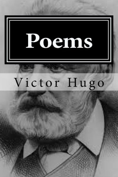 Poems - Victor Hugo - Books - Createspace Independent Publishing Platf - 9781519701930 - December 5, 2015