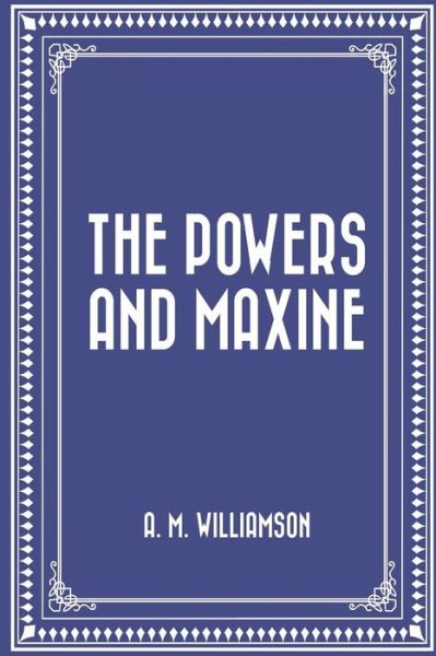 The Powers and Maxine - A M Williamson - Książki - Createspace Independent Publishing Platf - 9781523476930 - 19 stycznia 2016