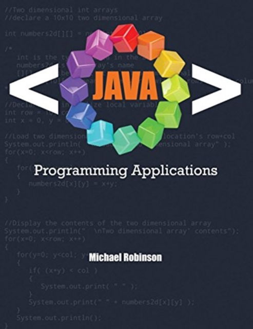 Java Programming Applications - Michael Robinson - Książki - Kendall/Hunt Publishing Co ,U.S. - 9781524929930 - 30 lipca 2021