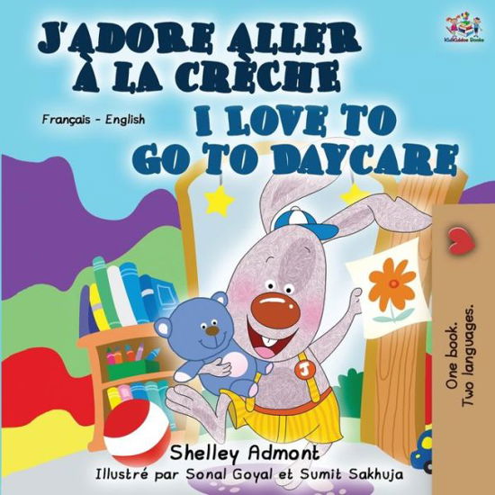 I Love to Go to Daycare (French English Bilingual Book) - French English Bilingual Collection - Shelley Admont - Książki - Kidkiddos Books Ltd. - 9781525922930 - 10 lutego 2020