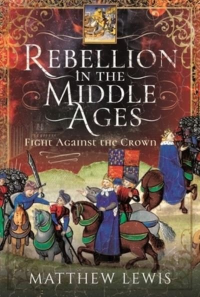 Cover for Matthew Lewis · Rebellion in the Middle Ages: Fight Against the Crown (Gebundenes Buch) (2021)