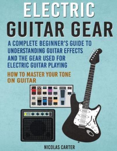 Nicolas Carter · Electric Guitar Gear (Paperback Bog) (2016)