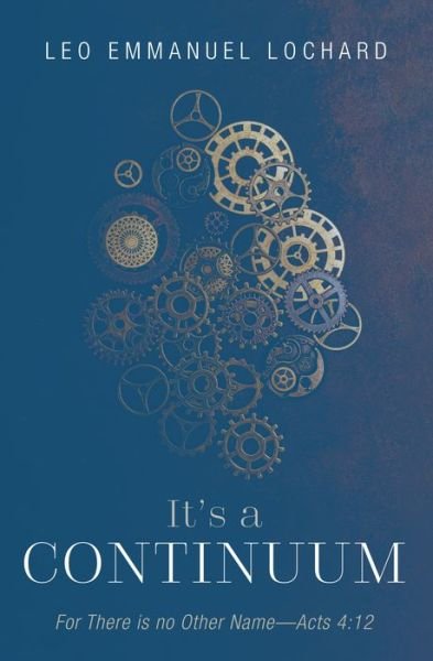 It's a Continuum - Leo Emmanuel Lochard - Bøger - Resource Publications (CA) - 9781532670930 - 1. november 2019