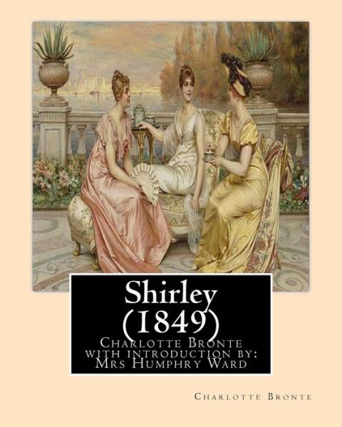 Cover for Mrs Humphry Ward · Shirley (1849), by Charlotte Bronte with introduction by Mrs Humphry Ward (Pocketbok) (2016)