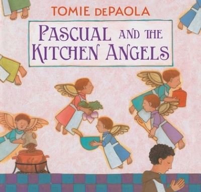 Pascual and the Kitchen Angels - Tomie Depaola - Bøger - Simon & Schuster Books for Young Readers - 9781534494930 - 13. september 2022