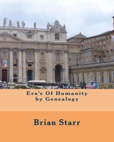 Cover for Mr. Brian Daniel Starr · Era's Of Humanity by Genealogy (Paperback Book) (2016)