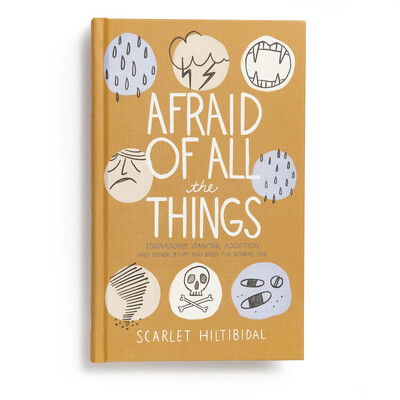 Cover for Scarlet Hiltibidal · Afraid of All the Things: Tornadoes, Cancer, Adoption, and Other Stuff You Need the Gospel For (Hardcover Book) (2019)