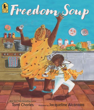 Freedom Soup - Tami Charles - Książki - Candlewick - 9781536221930 - 7 grudnia 2021