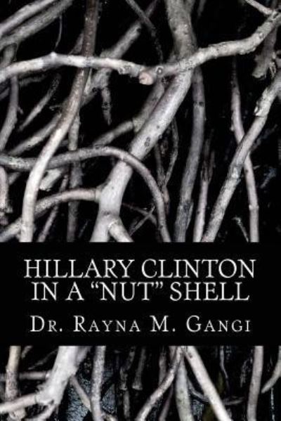 Hillary Clinton - Rayna M Gangi - Książki - Createspace Independent Publishing Platf - 9781537000930 - 9 sierpnia 2016