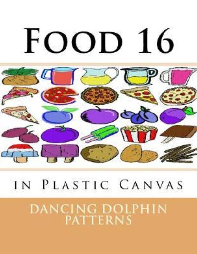 Food 16 - Dancing Dolphin Patterns - Książki - Createspace Independent Publishing Platf - 9781537381930 - 30 sierpnia 2016