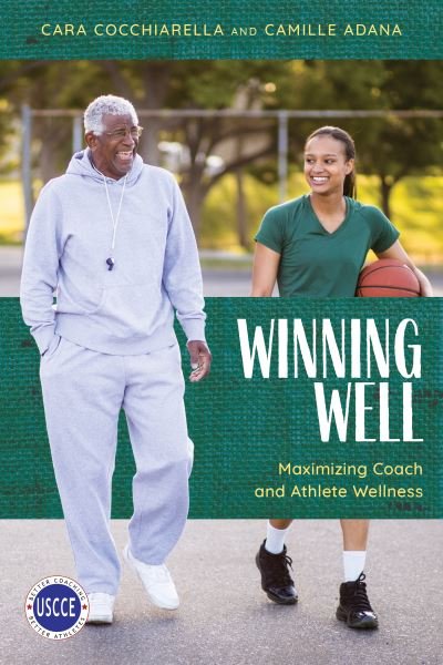 Cover for Cara Cocchiarella · Winning Well: Maximizing Coach and Athlete Wellness - Professional Development in Sport Coaching (Paperback Book) (2021)