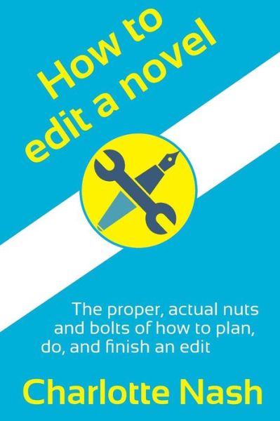 How to Edit a Novel - Charlotte Nash - Books - Createspace Independent Publishing Platf - 9781539006930 - October 4, 2016