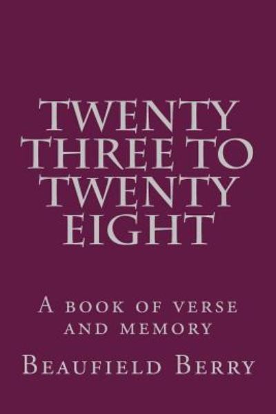 Cover for Beaufield Berry-Fisher · Twenty-three to Twenty-eight (Paperback Book) (2016)