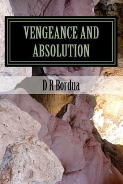 D R Bordua · Vengeance and Absolution (Paperback Book) (2016)