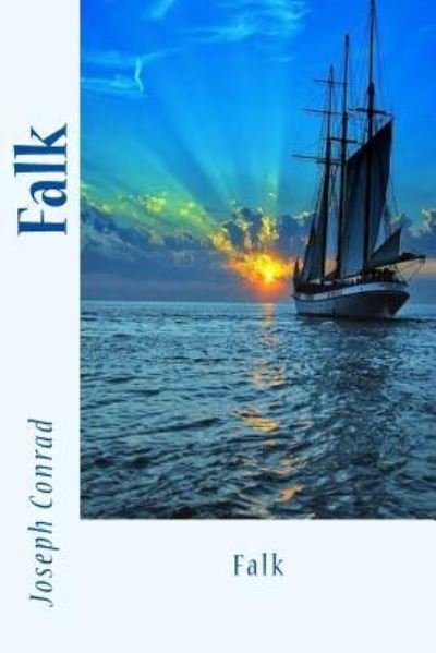 Falk - Joseph Conrad - Livros - Createspace Independent Publishing Platf - 9781542369930 - 5 de janeiro de 2017