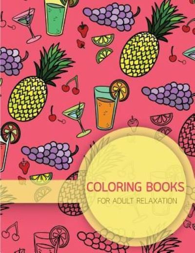 Summer Food Pattern Coloring books for Adult Relaxation (Food, Dessert and Drink) - Banana Leaves - Kirjat - Createspace Independent Publishing Platf - 9781545131930 - maanantai 3. huhtikuuta 2017